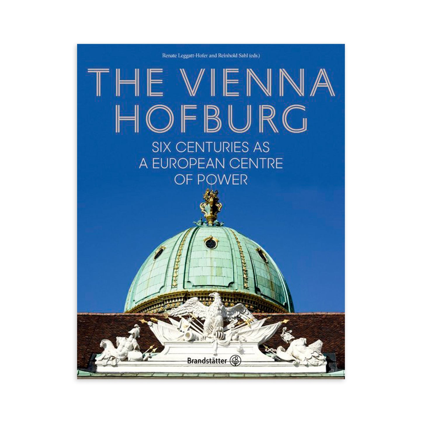 DIE WIENER HOFBURG - sechs Jahrhunderte Machtzentrum Europa