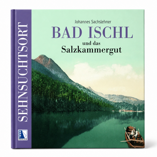 Bad Ischl und das Salzkammergut · Sehnsuchtsort