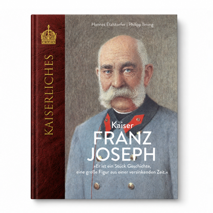 Kaiser Franz Joseph – Das Leben des Kaisers · Bildband